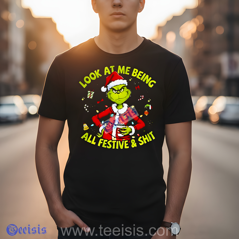 Grinch Santa Hat Look At Me Being All Festive And Shit Mens Xmas Shirts