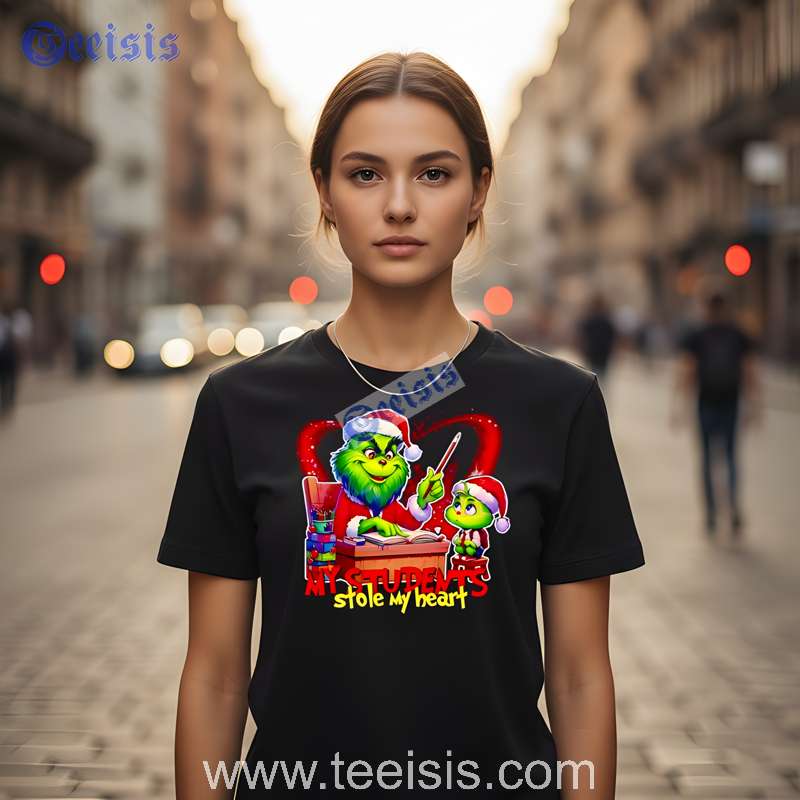 Grinch Teacher My Students Stole My Heart Classic Tee