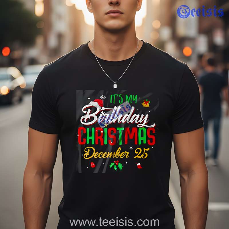 Its My Birthday Christmas December 25 Unisex Vintage Tee