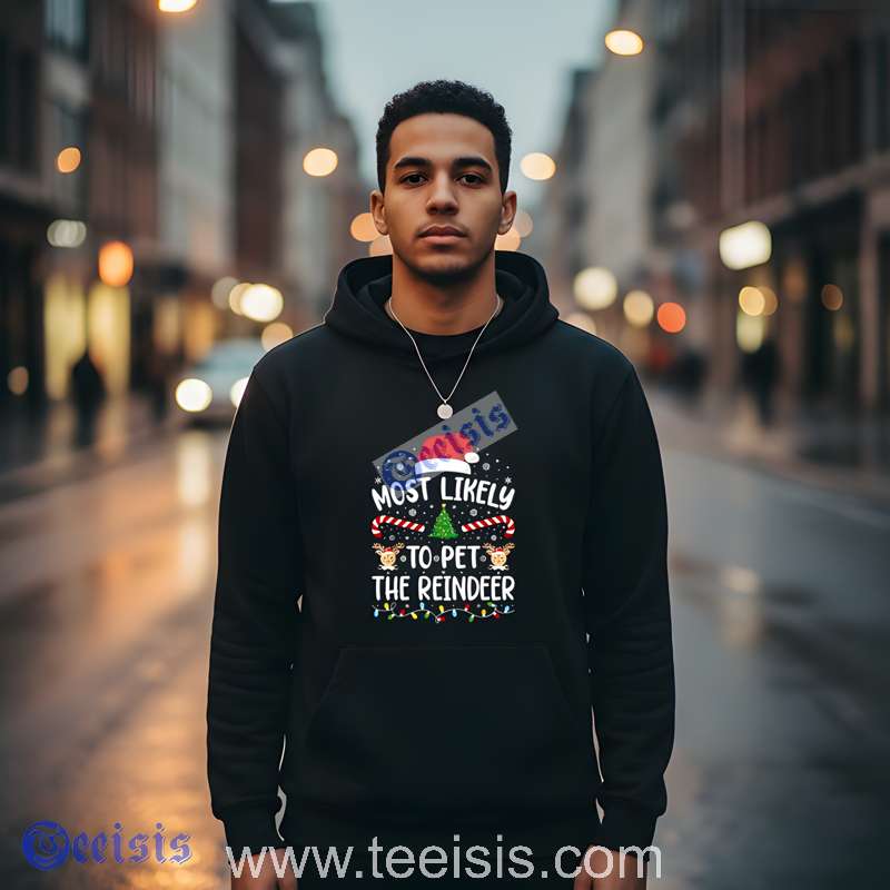 Most Likely to Pet the Reindeer Shirt Cute Christmas Tee For Adults image 2 Most Likely to Pet the Reindeer Shirt Cute Christmas Tee For Adults image 2