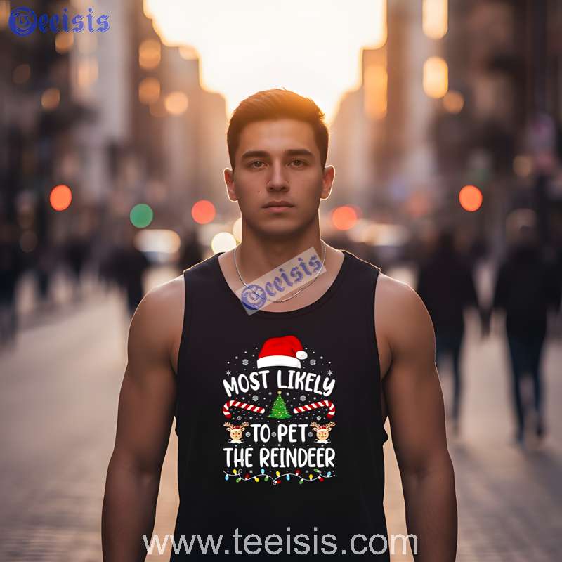 Most Likely to Pet the Reindeer Shirt Cute Christmas Tee For Adults image 3 Most Likely to Pet the Reindeer Shirt Cute Christmas Tee For Adults image 3