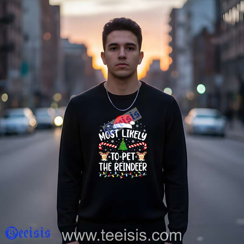 Most Likely to Pet the Reindeer Shirt Cute Christmas Tee For Adults image 4 Most Likely to Pet the Reindeer Shirt Cute Christmas Tee For Adults image 4