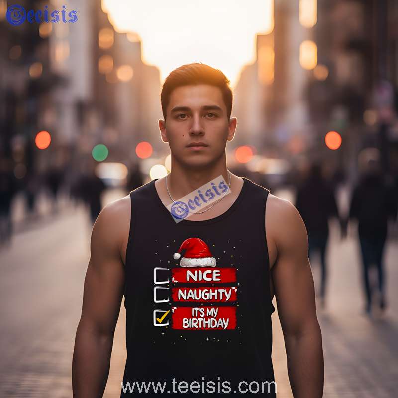 Nice Naughty Its My Birthday Christmas Santa Claus Soft Cotton Shirt image 3 Nice Naughty Its My Birthday Christmas Santa Claus Soft Cotton Shirt image 3