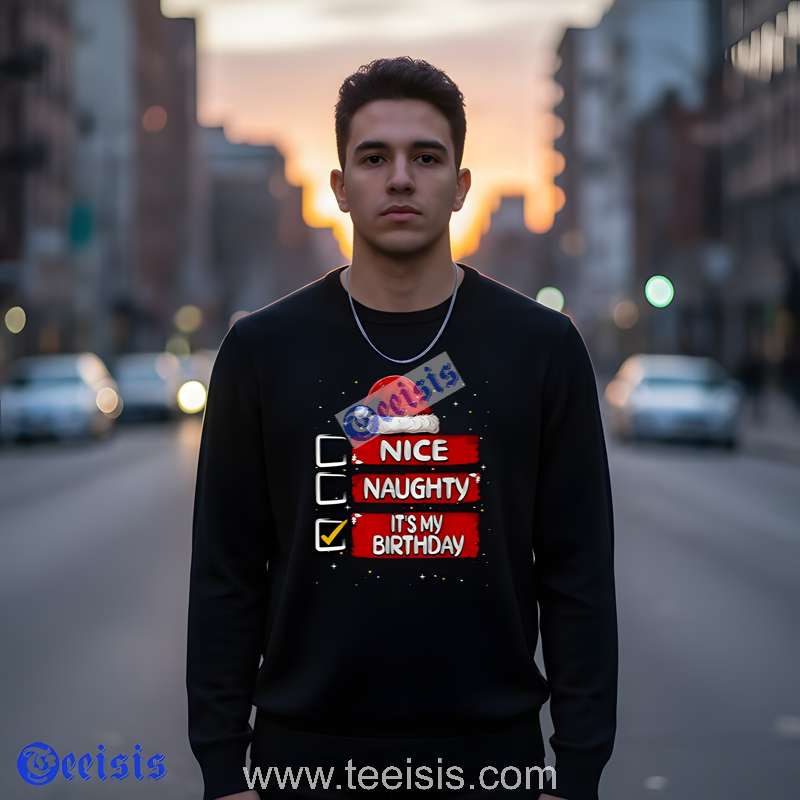 Nice Naughty Its My Birthday Christmas Santa Claus Soft Cotton Shirt image 4 Nice Naughty Its My Birthday Christmas Santa Claus Soft Cotton Shirt image 4