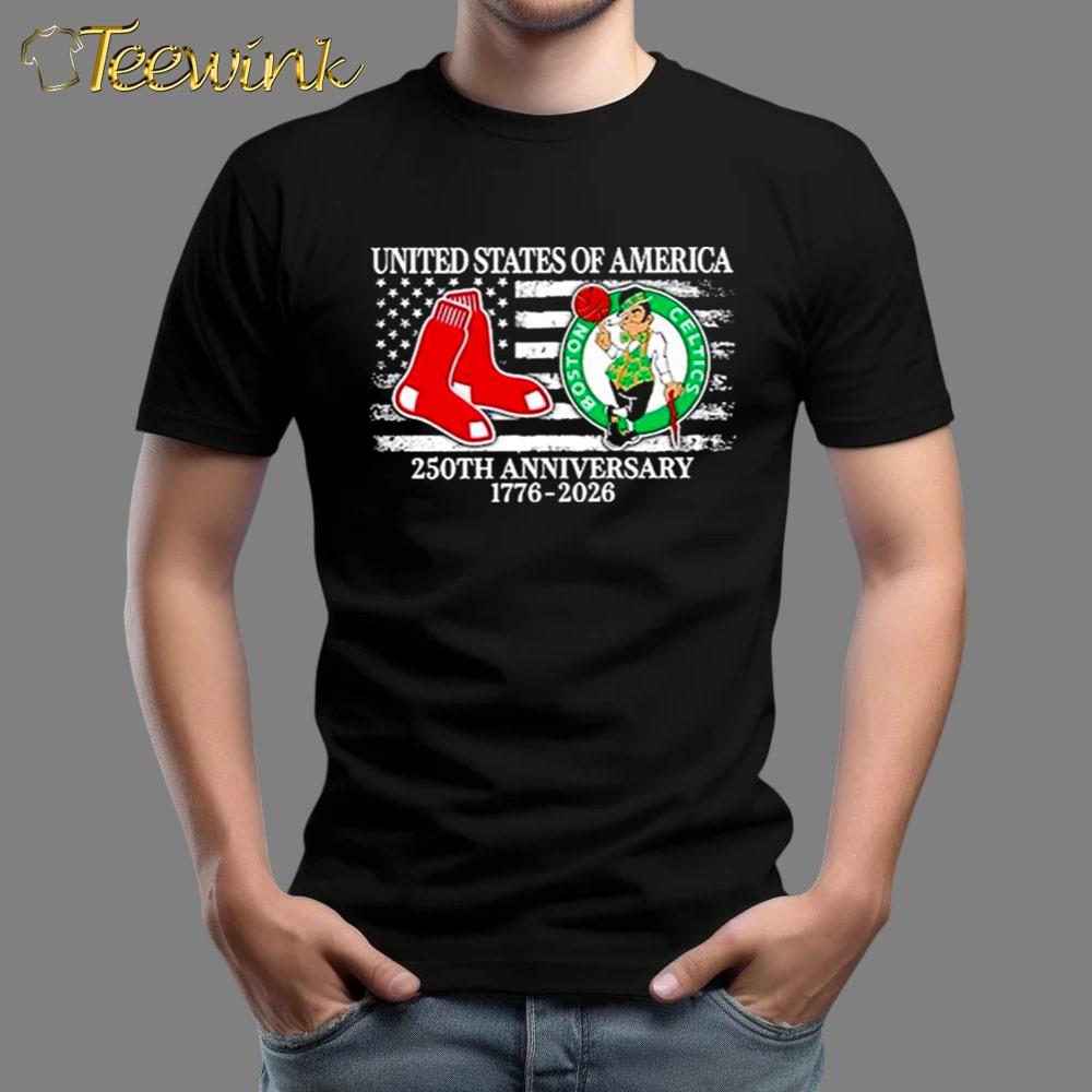 Boston Red Sox And Boston Celtics United States Of America 250th Anniversary 1776-2026 Shirt