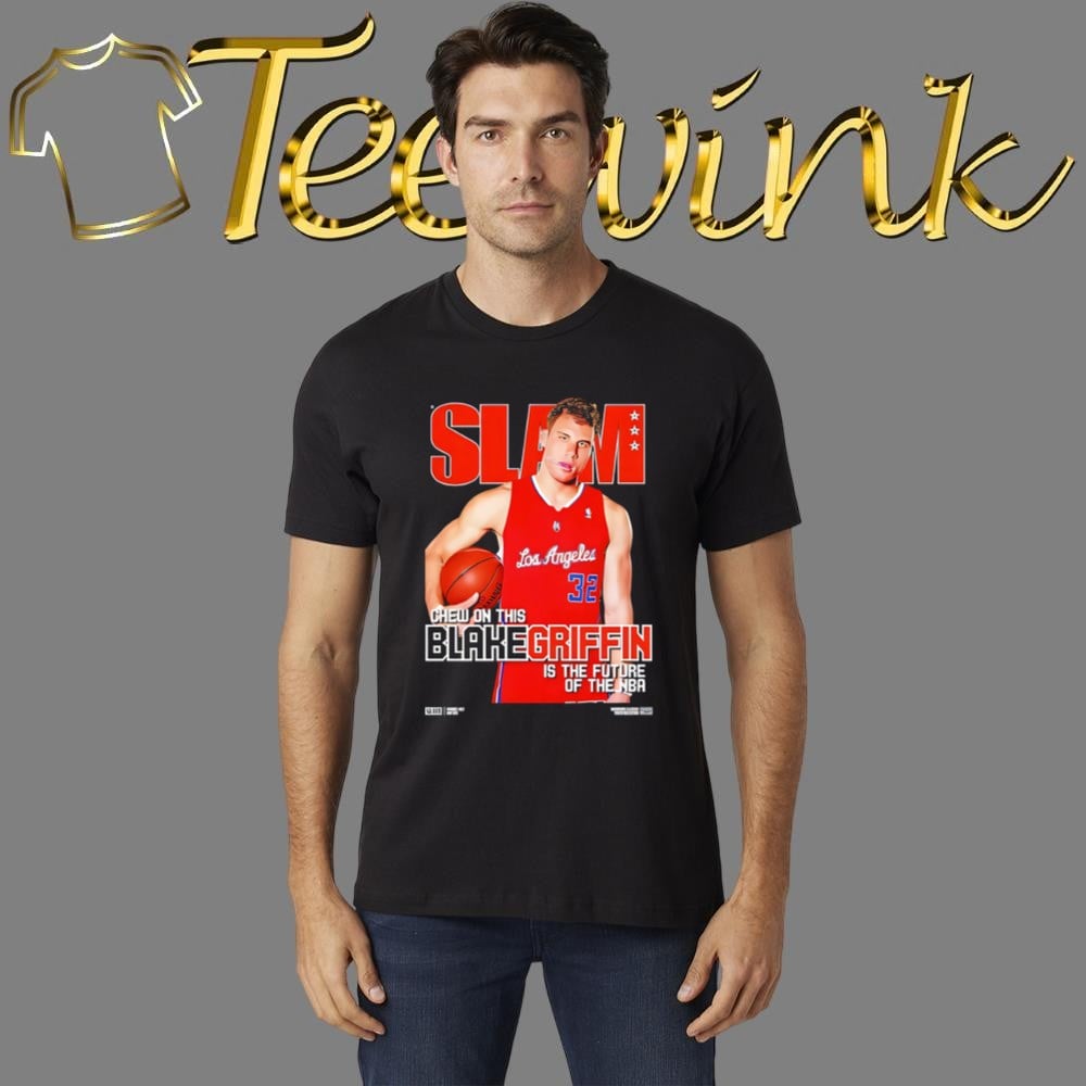Slam Blake Griffin 32 Los Angeles Clippers Chew On This Is The Future Of The NBA Shirt