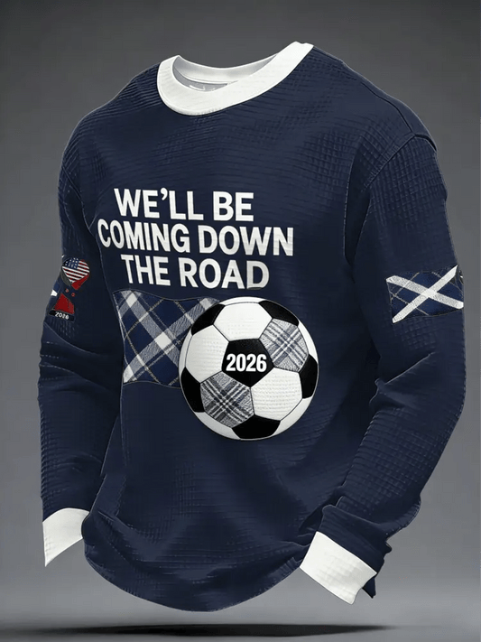 Scotland World Cup 2026 Long Sleeve Shirt We'll Be Coming Down The Road Shirt Soccer Best Gifts