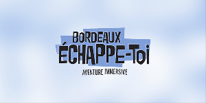 Echappe toi Bordeaux