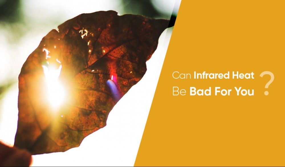 Is Infrared Heat Bad For You? Infrared for Health