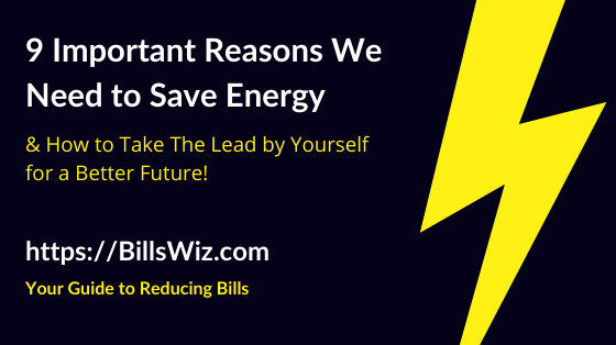 9 Reasons Why We Should Save Energy - [Be a Leader]| Bills Wiz