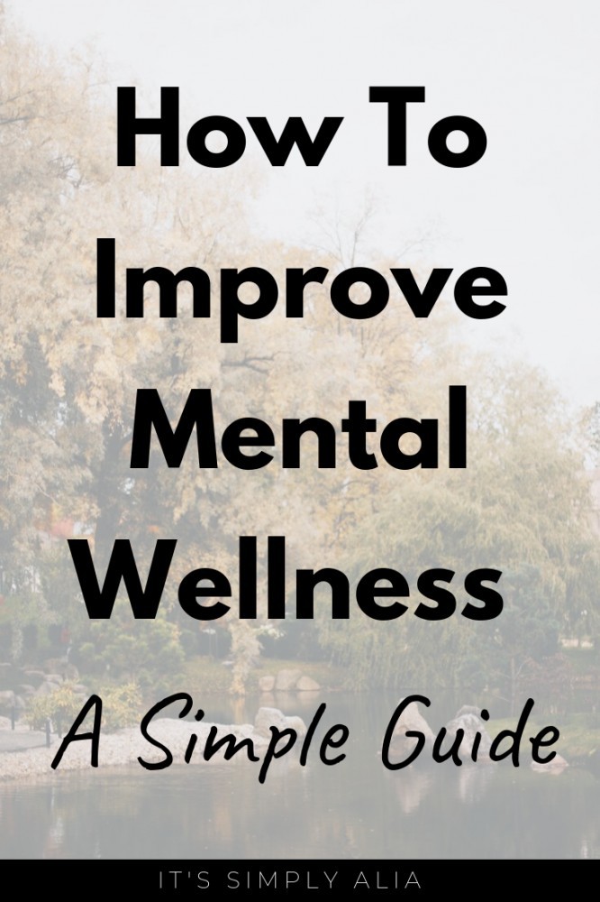 There are simple ways to improve mental wellness. Here are 10 simple and general ways to improve your overall mental wellness that you can even start today!