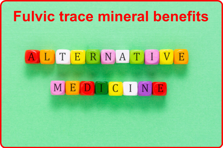 Surprising health benefits of Fulvic Trace Minerals