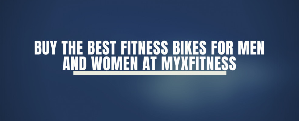 Buy The Best Fitness Bikes For Men And Women At MYXfitness