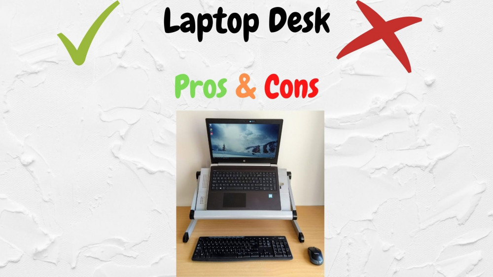 Laptop Desk Pros And Cons Plus Common Mistakes To Avoid!