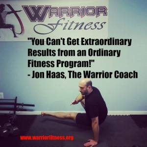 Jon Haas, The Warrior Coach - 'You Can't Get Extraordinary Results from an Ordinary Fitness Program!'