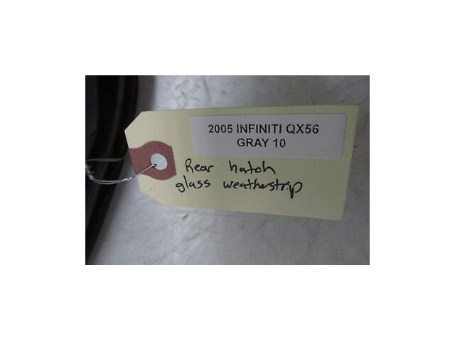 2004-2007 INFINITI QX56 OEM 5.6L REAR TRUNK GLASS INNER WEATHER STRIP