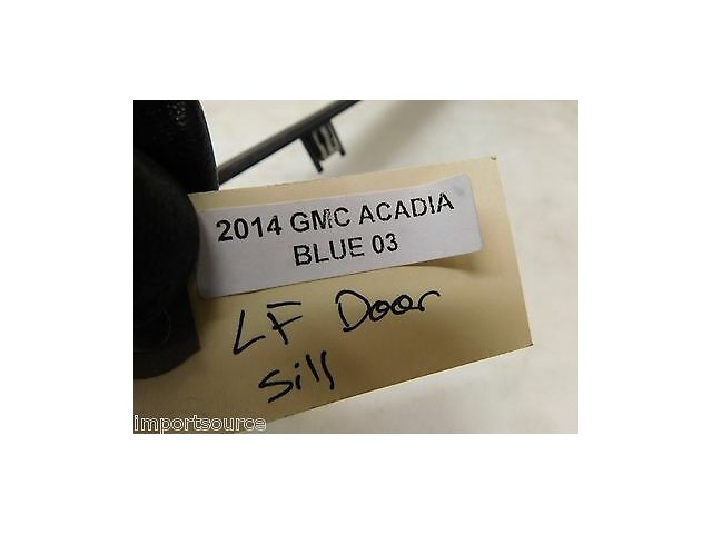 2013-2015 GMC ACADIA OEM LEFT FRONT DRIVER DOOR SILL SCUFF PLATE