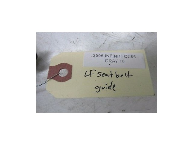 2004-2007 INFINITI QX56 OEM LEFT FRONT DRIVER SIDE SEAT BELT GUIDE 