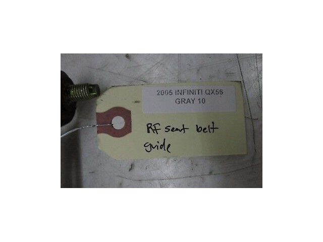 2004-2007 INFINITI QX56 OEM RIGHT FRONT PASSENGER SIDE SEAT BELT GUIDE 