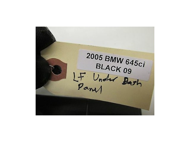 2004-2005 BMW 645CI E63 OEM LEFT FRONT UNDER DASH FOOT KICK PANEL 51457123451	