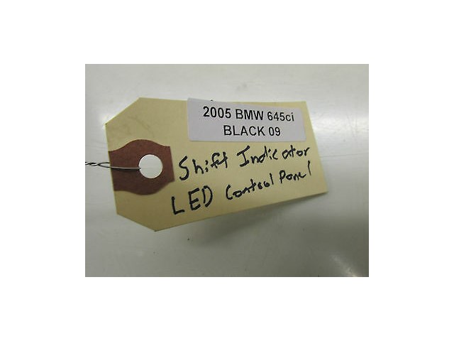 2004-2005 BMW 645CI E63 OEM SHIFT GEAR SELECTING INDICATOR LED CONTROL PANEL 