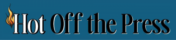 Hot Off the Press