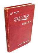 1896 If Not Silver - What? Antique Book