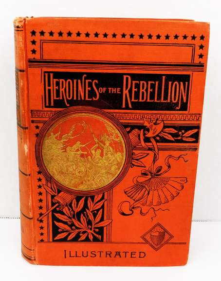 1867 Heroines of the Rebellion - Woman in the Civil War