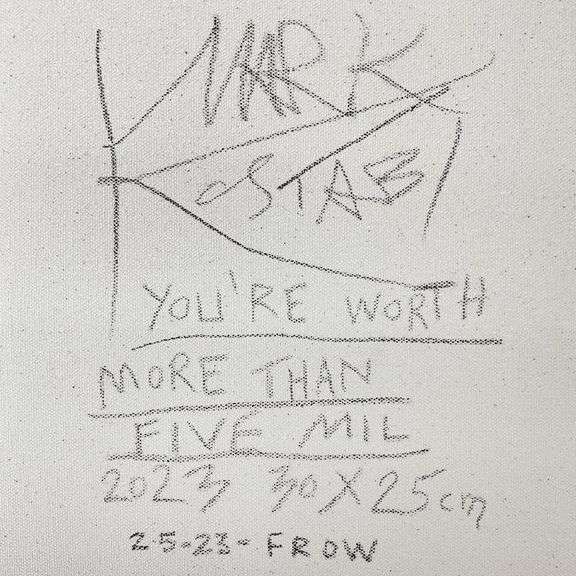 You're Worth More than Five Mil by Paul Kostabi