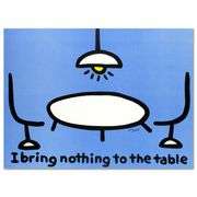 I Bring Nothing to the Table by Todd Goldman