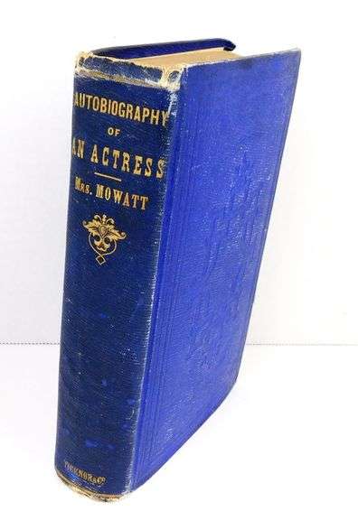 1854 Autobiography of an Actress, Anna Cora Mowatt