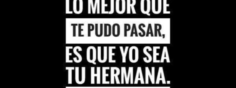 ¿que tipo de hermana eres?
