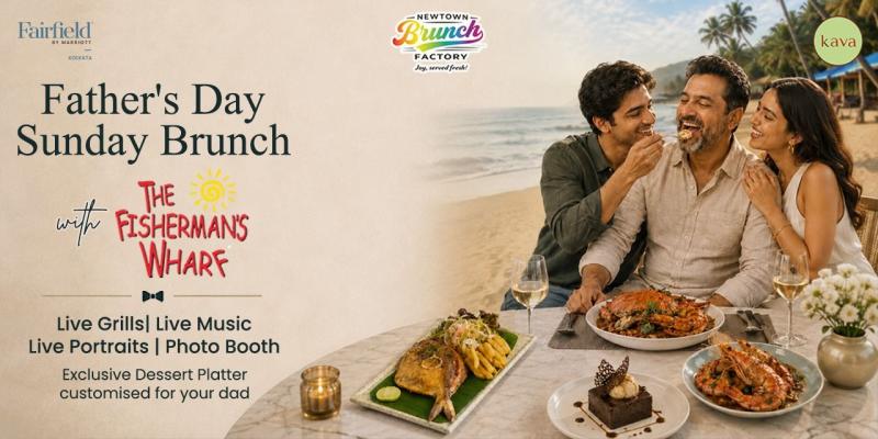 Father's Day Brunch with Fisherman's Wharf Pop Up - Kolkata