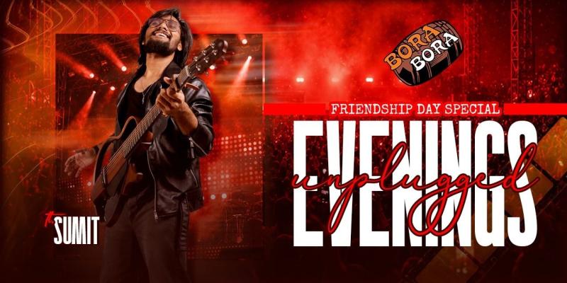 Friendship Day Unplugged with Sumit Bora at Bora Bora Bandra