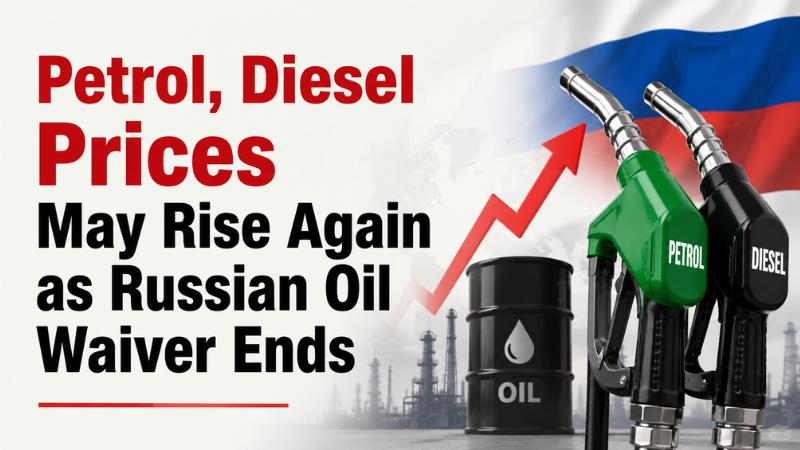 Petrol, Diesel Prices May Rise Again as Russian Oil Waiver Ends