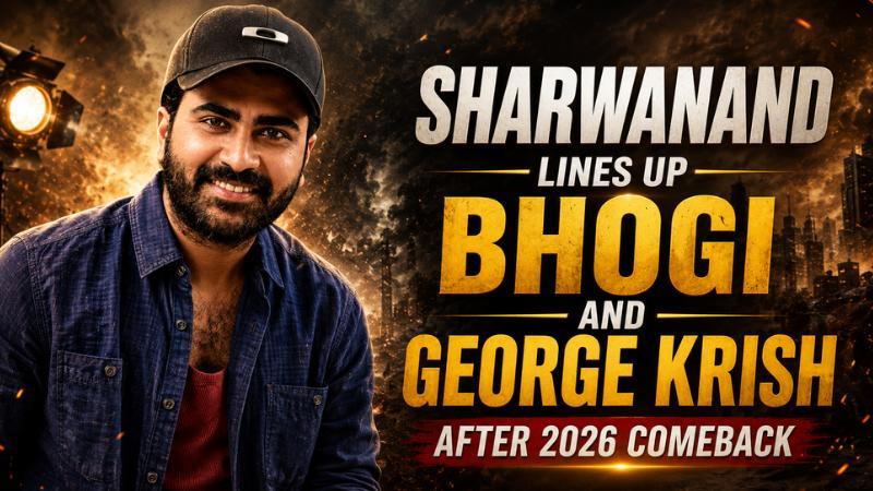 Sharwanand Lines Up Bhogi And George Krish After 2026 Comeback