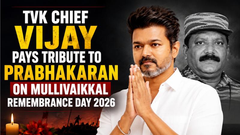 TVK Chief Vijay Pays Tribute To Prabhakaran On Mullivaikkal Remembrance Day 2026