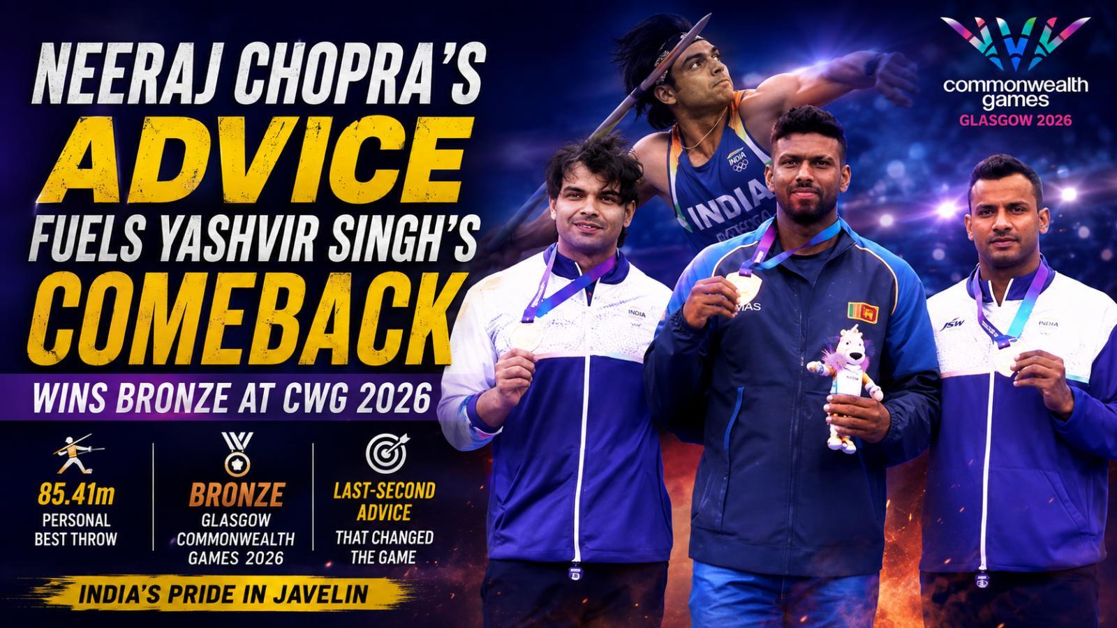 Neeraj Chopra’s Advice Helps Yashvir Singh Win CWG Bronze