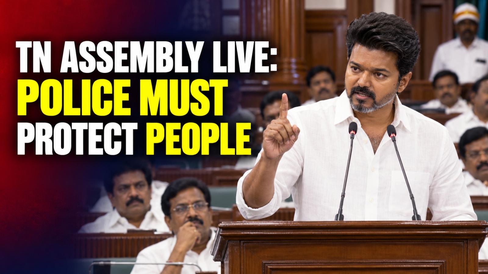 TN Assembly Live: Police Must Protect People, Says CM Vijay