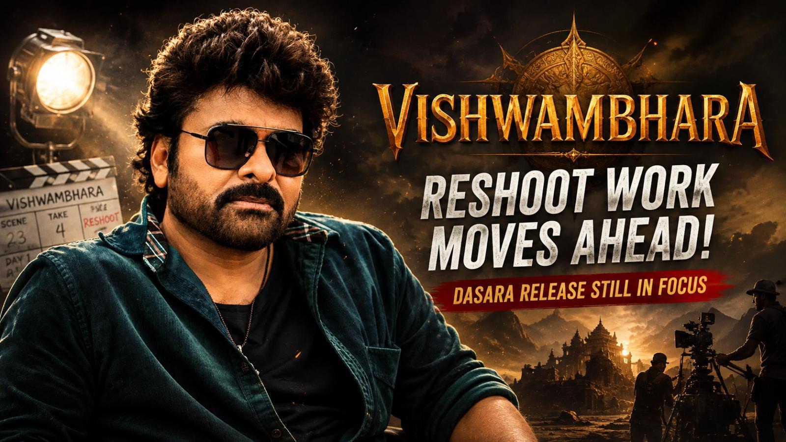Vishwambhara Reshoots Begin as Dasara Release Remains in Focus