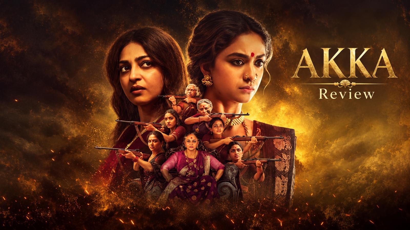Akka Series Review: Keerthy Suresh and Radhika Apte Impress