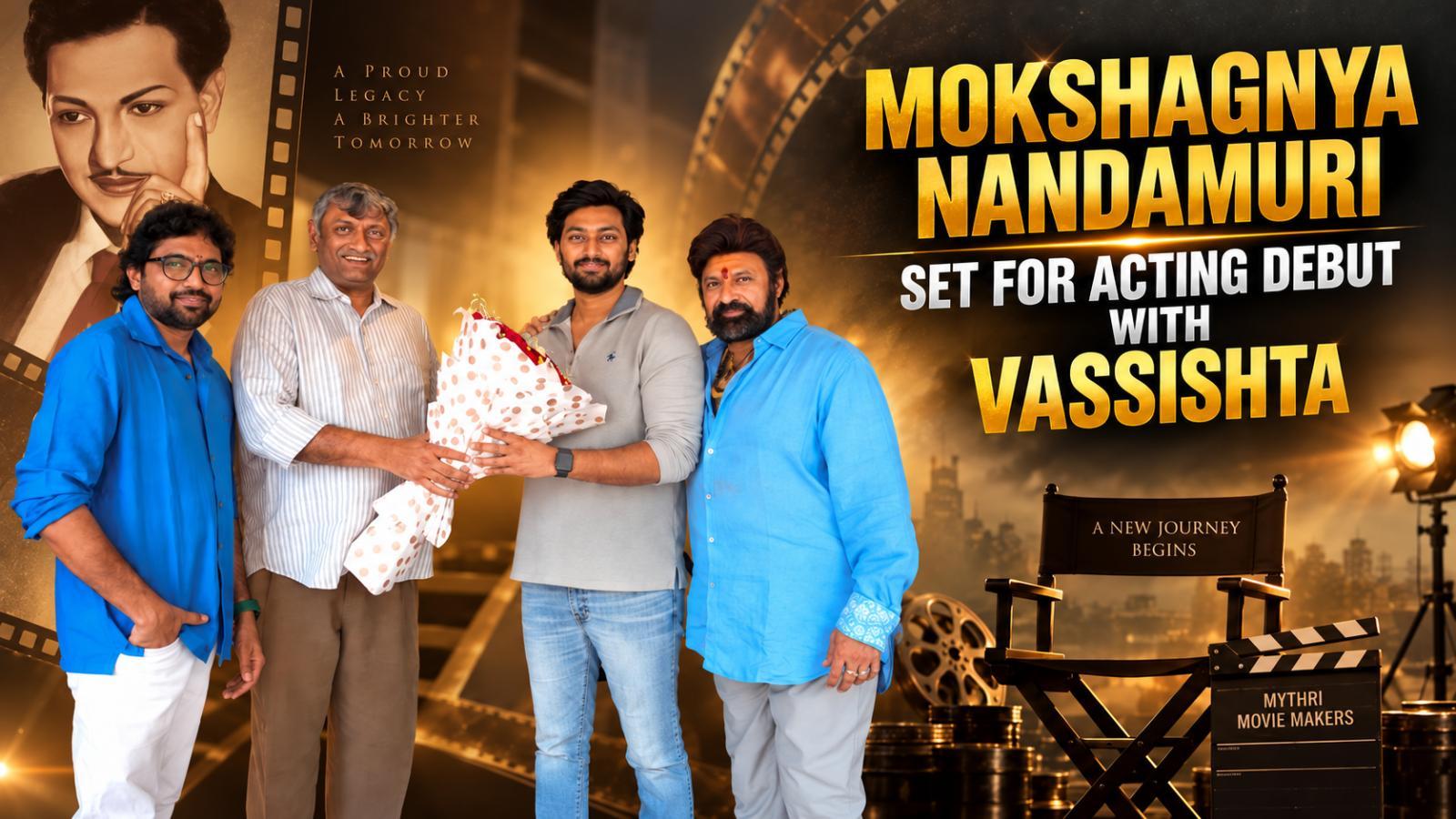 Mokshagnya Nandamuri Set for Acting Debut with Vassishta