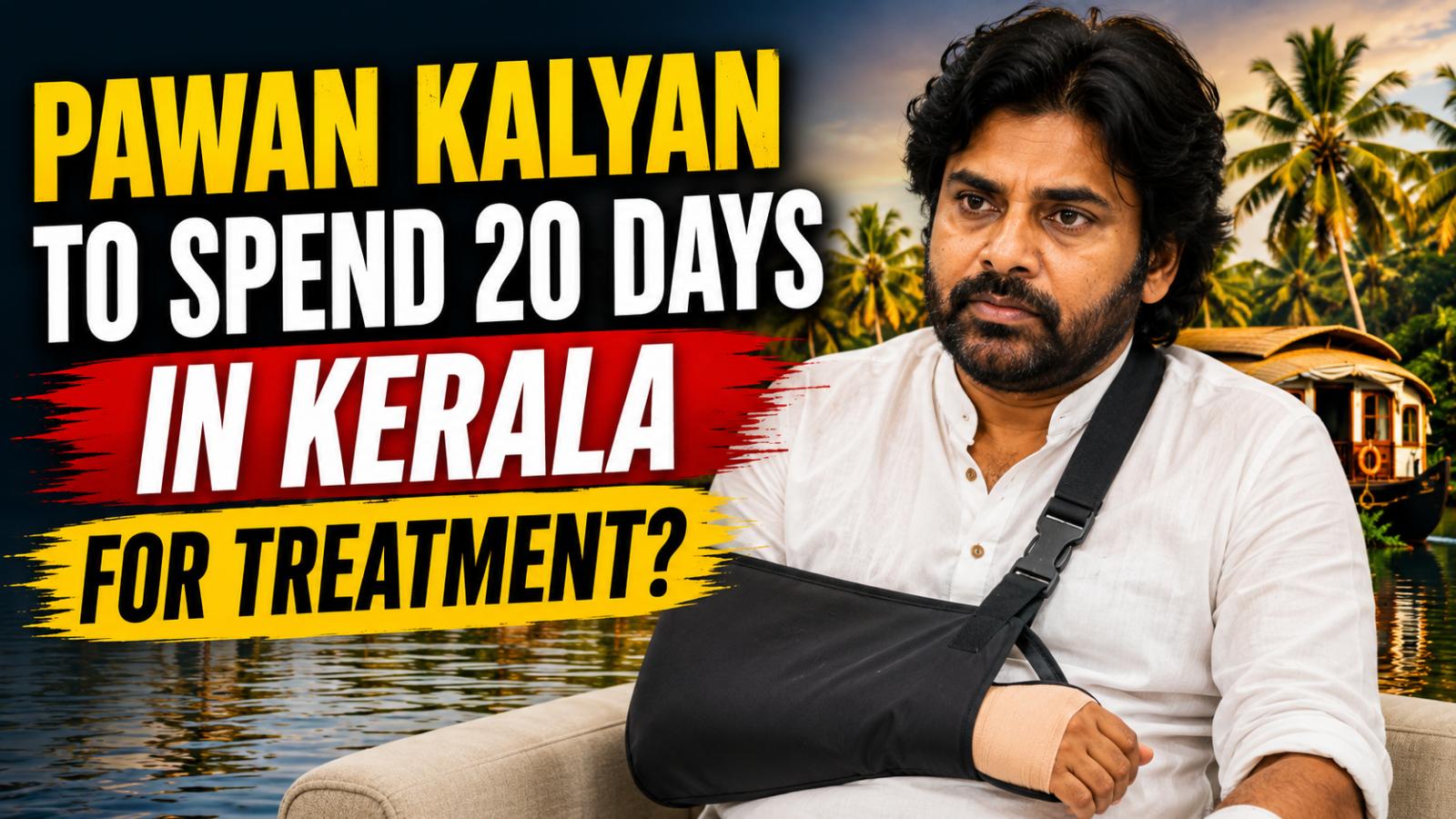 Pawan Kalyan May Spend 20 Days in Kerala for Rehabilitation
