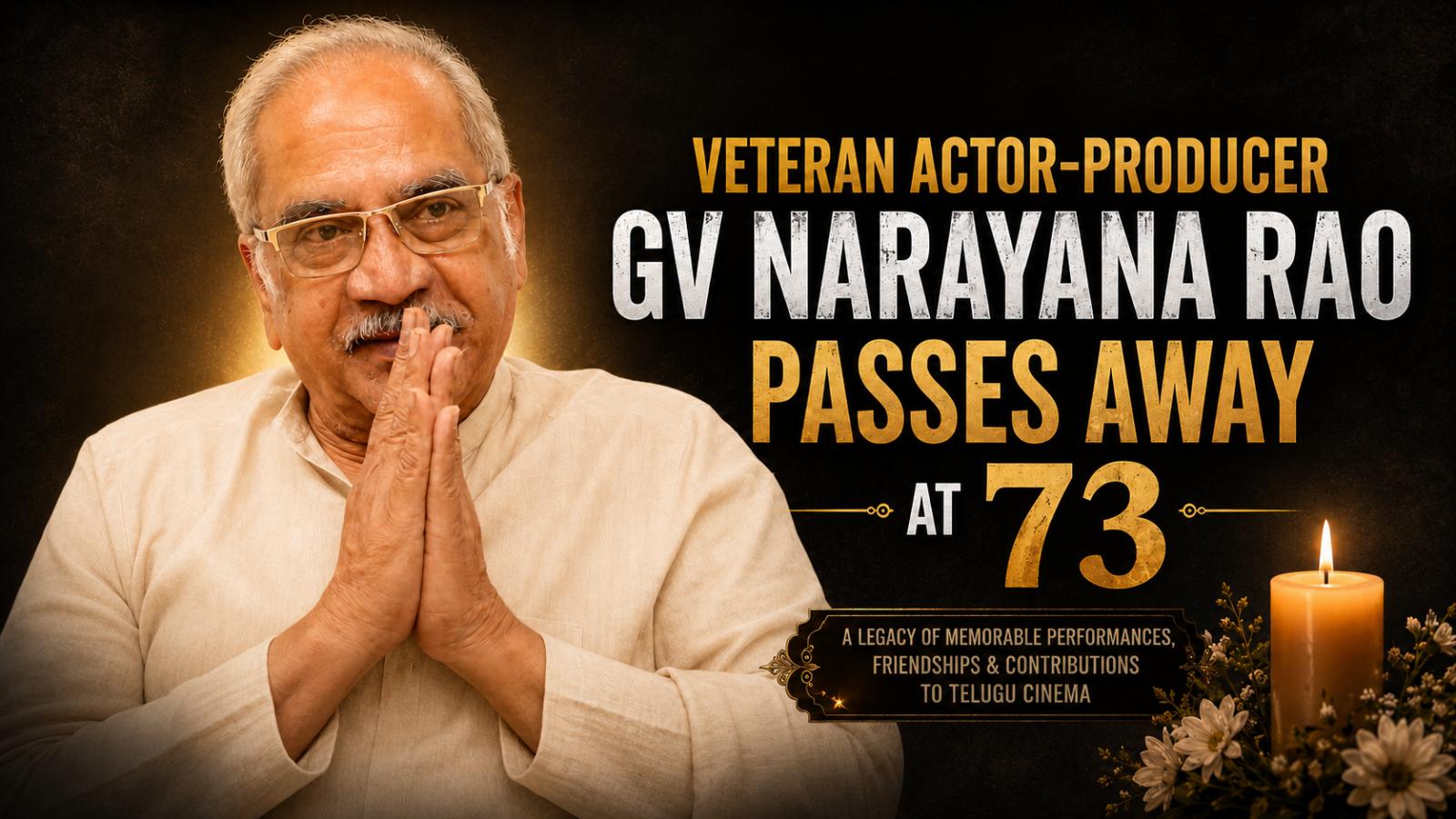 Veteran Actor-Producer GV Narayana Rao Passes Away at 73