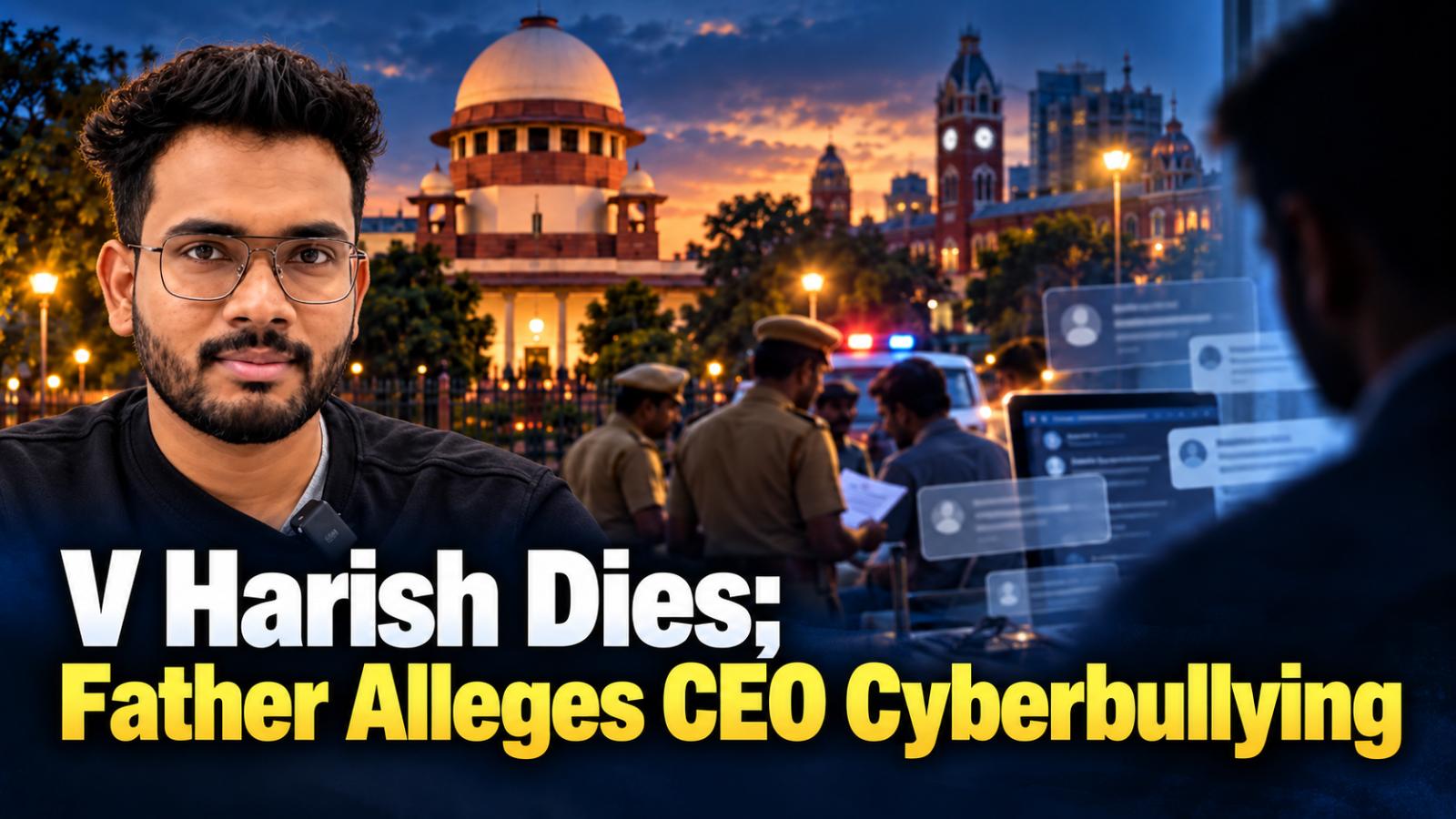 V Harish Dies by Suicide; Father Accuses CEO of Cyberbullying