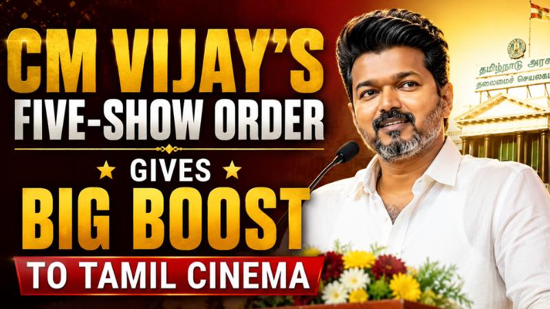 CM Vijay’s Five-Show Order Gives Big Boost To Tamil Cinema