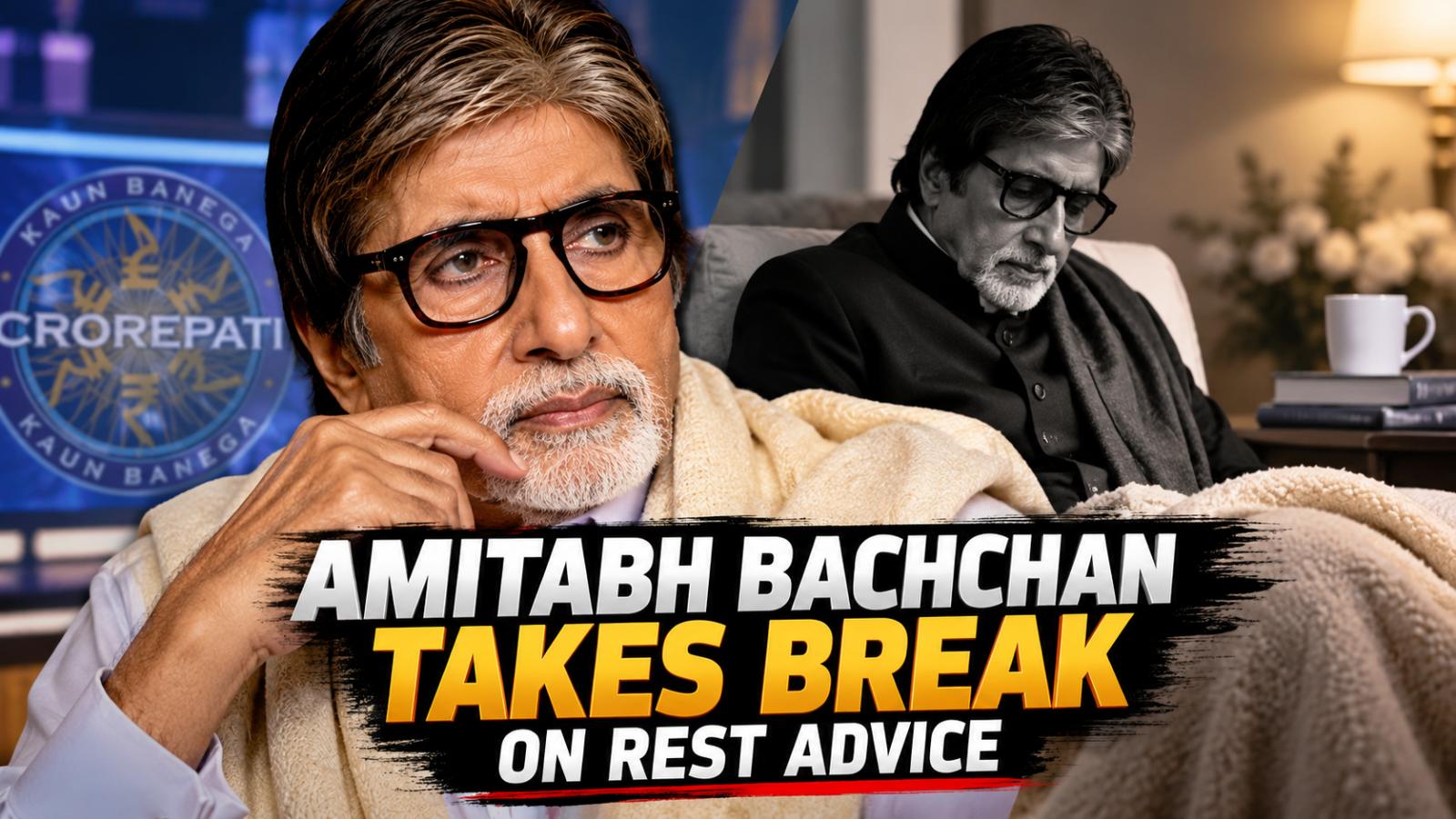 Amitabh Bachchan Takes Break After Being Advised to Rest