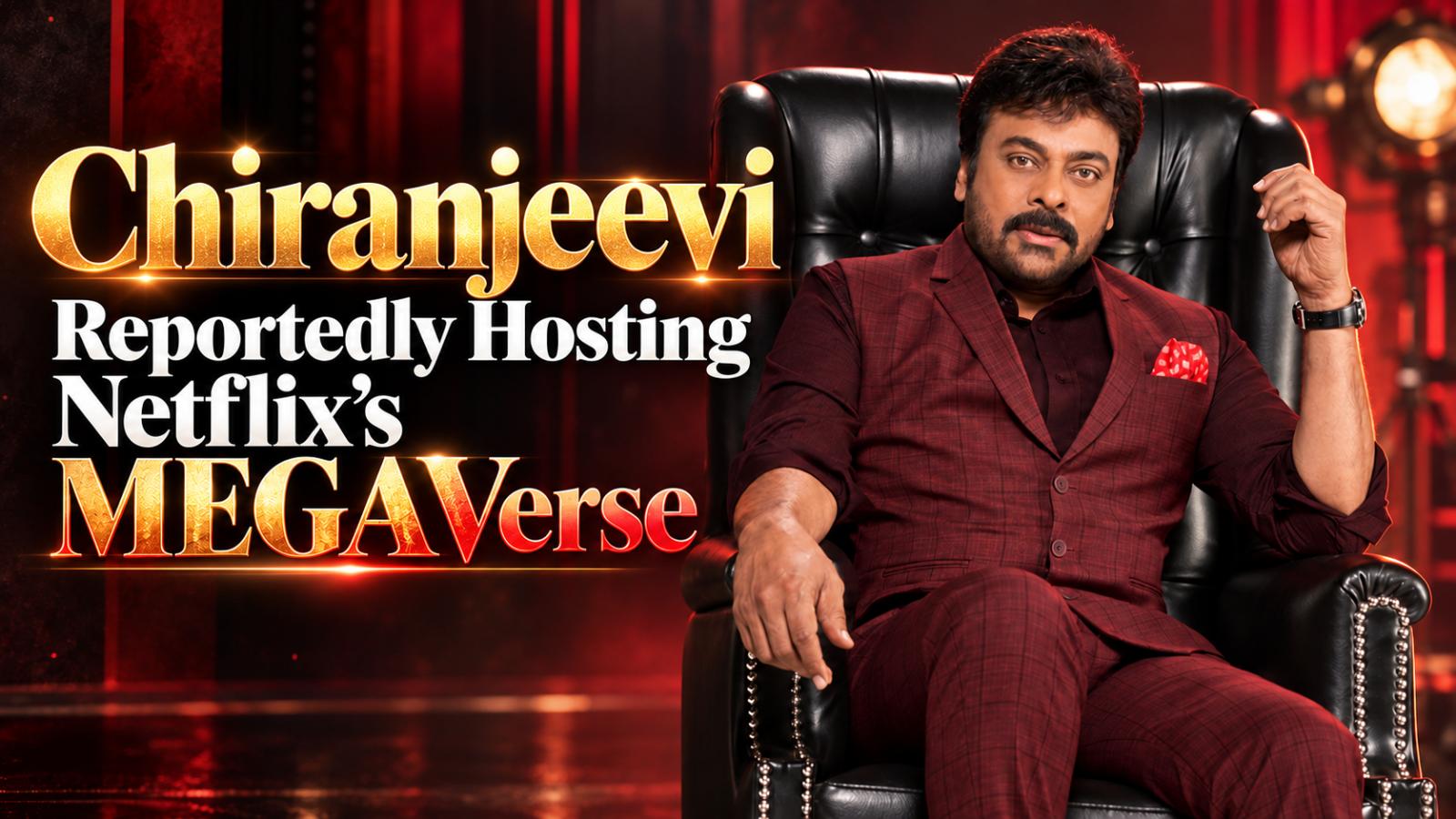 Chiranjeevi Reportedly Set to Host Netflix Talk Show MEGAVerse