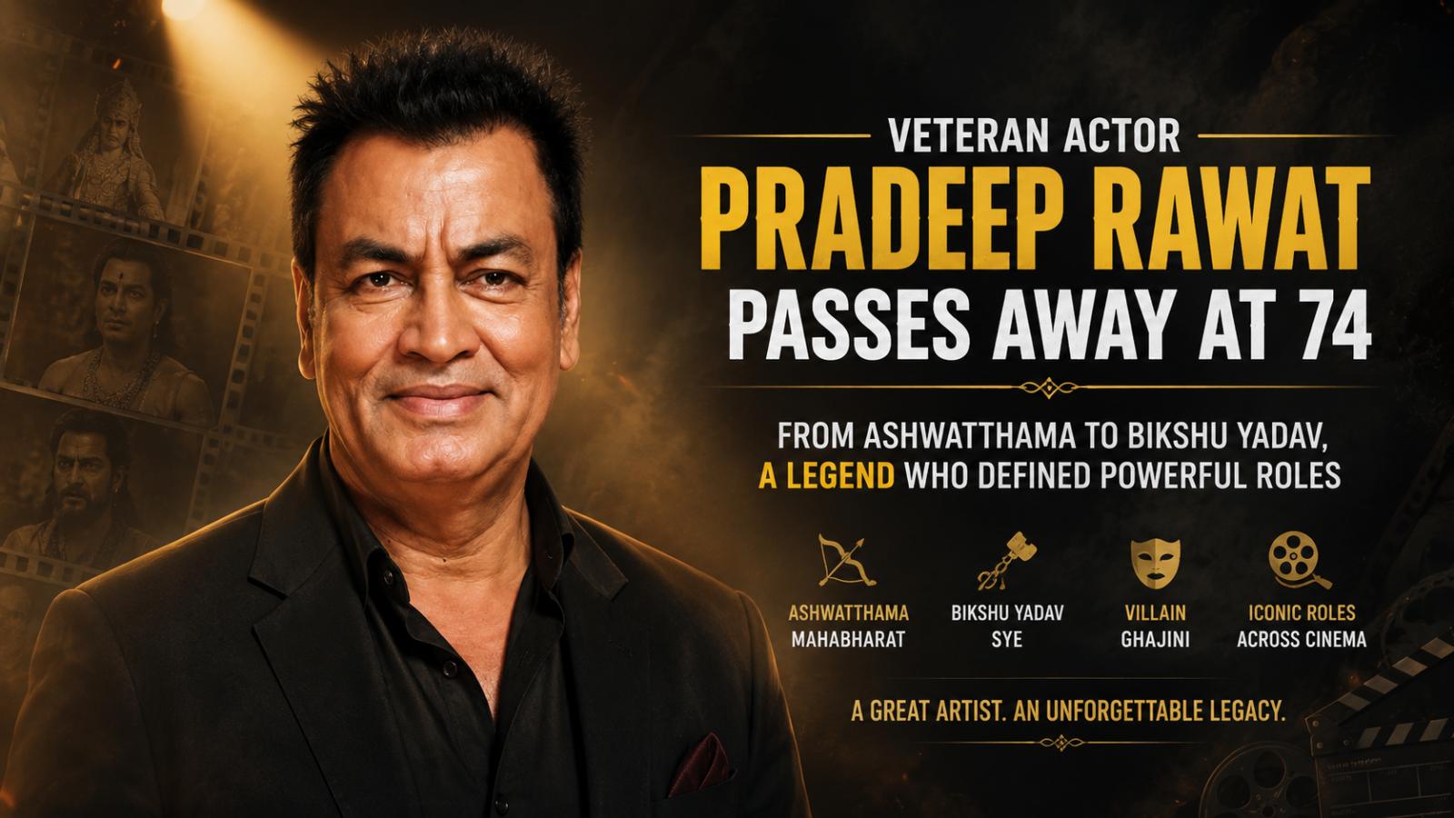 Veteran Actor Pradeep Rawat Dies at 74 After Cancer Battle
