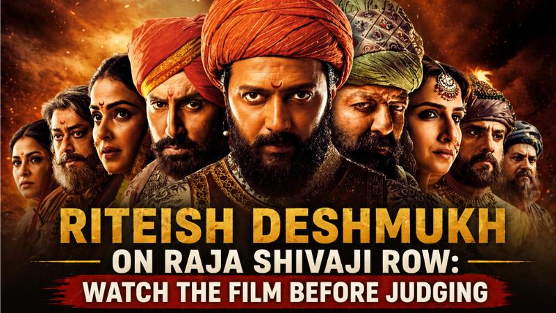 Riteish Deshmukh on Raja Shivaji Row: Watch the Film Before Judging